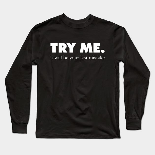 Try Me. Long Sleeve T-Shirt by giovanniiiii